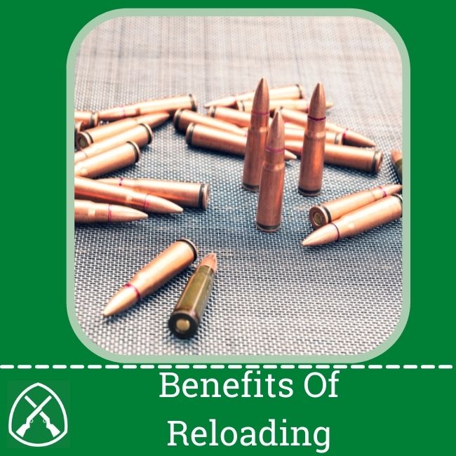Benefits Of Reloading