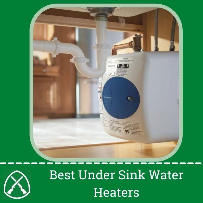Best Under Sink Water Heaters