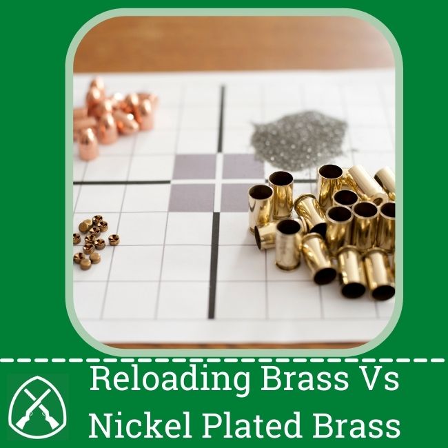 Reloading Brass Vs Nickel Plated Brass