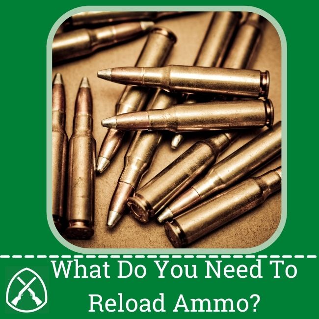 What Do You Need To Reload Ammo