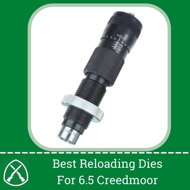 Best Reloading Dies For 6.5 Creedmoor