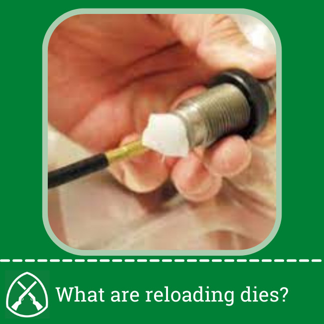 What are reloading dies